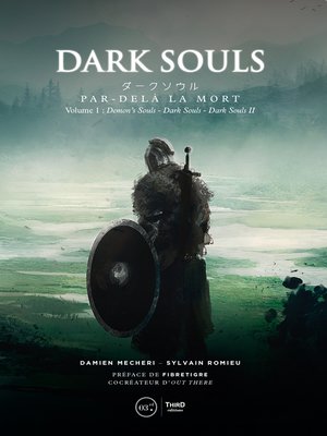 cover image of Dark Souls: Par-delà la mort--Volume 1: Demon's Souls, Darks Souls et Dark Souls II